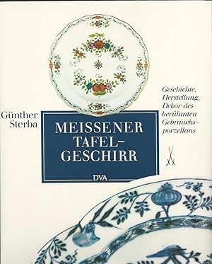 Meissener Tafelgeschirr. Geschichte, Herstellung und Dekor des berühmten Gebrauchporzellans.