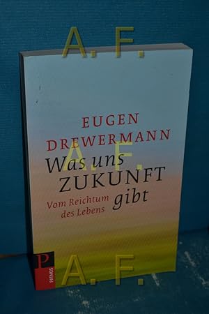 Bild des Verkufers fr Was uns Zukunft gibt : vom Reichtum des Lebens zum Verkauf von Antiquarische Fundgrube e.U.