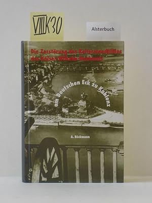 Bild des Verkufers fr Die Zerstrung des Reiterstandbildes des Kaiser-Wilhelm-Denkmals am Deutschen Eck zu Koblenz. zum Verkauf von Schuebula