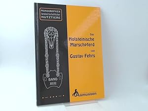 Das holsteinische Marschpferd. Von Gustav Fehrs, Direktor der Reit- und Fahrschule in Elmshorn. H...