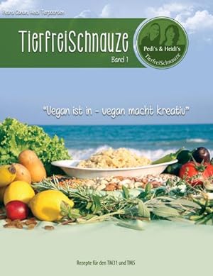 Bild des Verkufers fr TierfreiSchnauze Band 1 : Vegan ist in - vegan macht kreativ, Rezepte fr den TM31 und TM5 zum Verkauf von AHA-BUCH GmbH