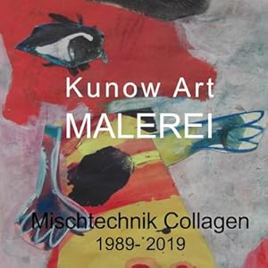 Bild des Verkufers fr Kunow Art Malerei : Mischtechnik Collage 1988-2019 zum Verkauf von AHA-BUCH GmbH