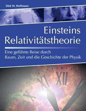 Bild des Verkufers fr Einsteins Relativittstheorie : Eine gefhrte Reise durch Raum, Zeit und die Geschichte der Physik zum Verkauf von AHA-BUCH GmbH