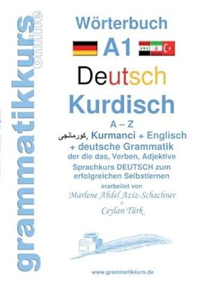 Bild des Verkufers fr Wrterbuch Deutsch - Kurdisch-Kurmandschi- Englisch A1 : Lernwortschatz A1 A - Z DEUTSCH zum erfolgreichen Selbstlernen fr kurdisch sprechende DeutschkursTeilnehmerInnen zum Verkauf von AHA-BUCH GmbH