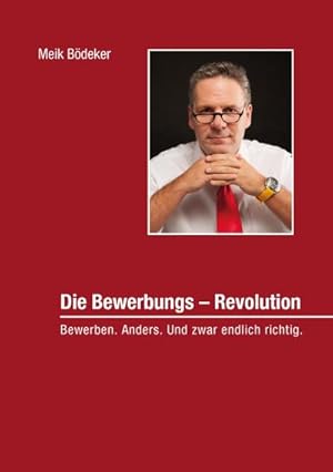 Bild des Verkufers fr Die Bewerbungs - Revolution : Bewerben. Anders. Und zwar endlich richtig. zum Verkauf von AHA-BUCH GmbH