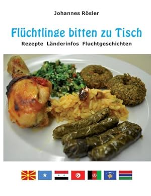 Bild des Verkufers fr Flchtlinge bitten zu Tisch : Rezepte Lnderinfos Fluchtgeschichten zum Verkauf von AHA-BUCH GmbH