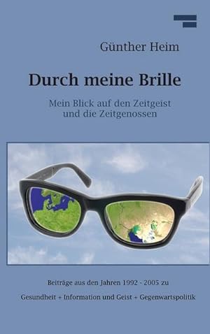 Bild des Verkufers fr Durch meine Brille Teil1 : Mein Blick auf den Zeitgeist und die Zeitgenossen zum Verkauf von AHA-BUCH GmbH