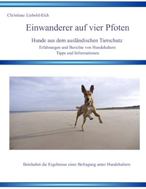 Bild des Verkufers fr Einwanderer auf vier Pfoten : Hunde aus dem auslndische Tierschutz zum Verkauf von AHA-BUCH GmbH