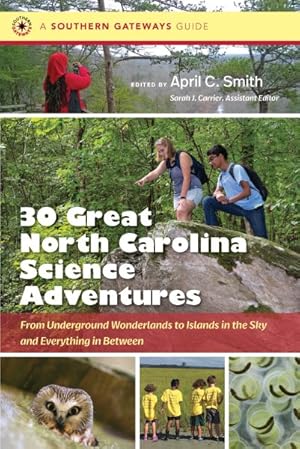 Immagine del venditore per 30 Great North Carolina Science Adventures : From Underground Wonderlands to Islands in the Sky and Everything in Between venduto da GreatBookPrices