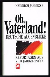 Bild des Verkufers fr Oh, Vaterland! : Deutsche Augenblicke. Reportagen aus vier Jahrzehnten. - zum Verkauf von Libresso Antiquariat, Jens Hagedorn