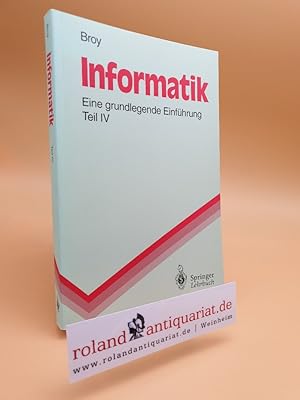 Seller image for Broy, Manfred: Informatik Teil: Teil 4., Theoretische Informatik, Algorithmen und Datenstrukturen, Logikprogrammierung, Objektorientierung for sale by Roland Antiquariat UG haftungsbeschrnkt