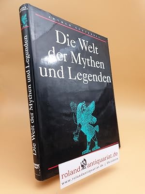 Die Welt der Mythen und Legenden / Arthur Cotterell. Aus dem Engl. von Maria Paukert