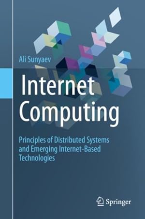 Seller image for Internet Computing : Principles of Distributed Systems and Emerging Internet-based Technologies for sale by GreatBookPricesUK