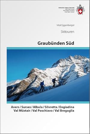 Bild des Verkufers fr Graubnden Sd Skitouren. Avers / Surses / Albula / Silvretta / Engiadina / Val Mstair / Val Poschiavo / Val Bregaglia : Skitourenfhrer zum Verkauf von AHA-BUCH GmbH