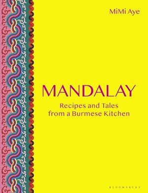 Bild des Verkufers fr Mandalay : Recipes and Tales from a Burmese Kitchen zum Verkauf von GreatBookPricesUK