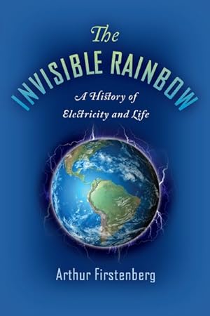 Imagen del vendedor de Invisible Rainbow : A History of Electricity and Life a la venta por GreatBookPrices