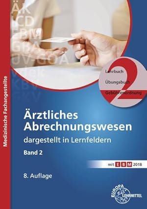 Bild des Verkufers fr rztliches Abrechnungswesen dargestellt in Lernfeldern Band 2: Lehrbuch - bungsbuch - Gebhrenordnungen zum Verkauf von buchversandmimpf2000