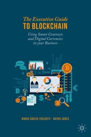 Immagine del venditore per Executive Guide to Blockchain : Using Smart Contracts and Digital Currencies in Your Business venduto da GreatBookPrices