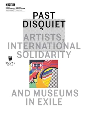 Image du vendeur pour Past Disquiet : Artists, International Solidarity and Museums-in-Exile mis en vente par GreatBookPrices