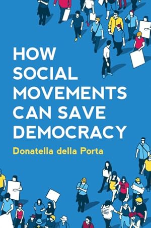 Bild des Verkufers fr How Social Movements Can Save Democracy : Democratic Innovations from Below zum Verkauf von GreatBookPrices
