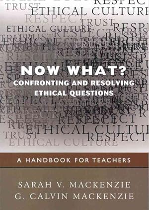 Bild des Verkufers fr Now What? Confronting and Resolving Ethical Questions : A Handbook for Teachers zum Verkauf von GreatBookPricesUK