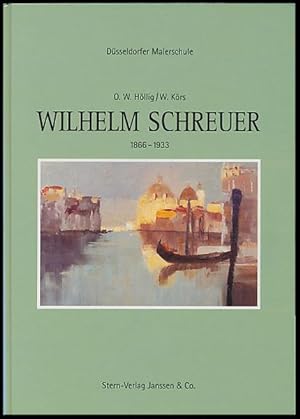 Imagen del vendedor de Wilhelm Schreuer. 1866 - 1933. Ein Dsseldorfer Maler der guten alten Zeit. Dsseldorfer Malerschule. a la venta por Antiquariat Lenzen
