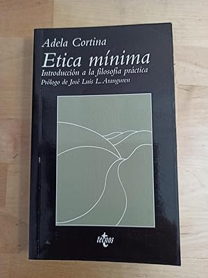 ETICA MINIMA :Introducción a la filosofía práctica