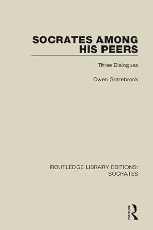 Immagine del venditore per Socrates Among His Peers : Three Dialogues venduto da GreatBookPrices