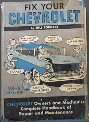 Fix Your Chevrolet(V8 or 6, 1957 to 1940)