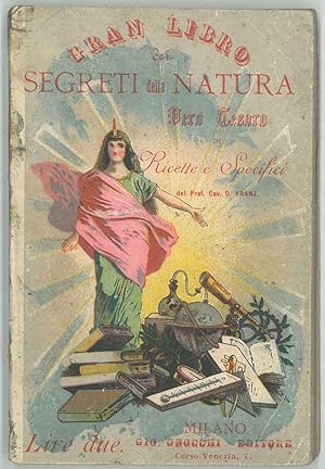 Gran libro dei segreti della natura. Vero tesoro di ricette e specifici. Enciclopedia di scienze ...