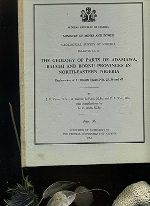 Bild des Verkufers fr The Geology of Parts of Adamawa, Bauchi and Bornu Provinces in North-eastern Nigeria: Explanation of 1:250,000 Sheets Nos. 25, 36 and 47. Ausgabe 30 von Bulletin (Geological Survey of Nigeria), Geological Survey of Nigeria. zum Verkauf von Umbras Kuriosittenkabinett