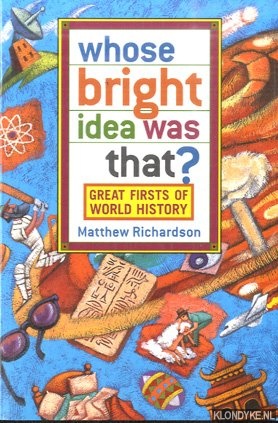 Bild des Verkufers fr Whose Bright Idea Was That? Great Firsts of World History zum Verkauf von Klondyke