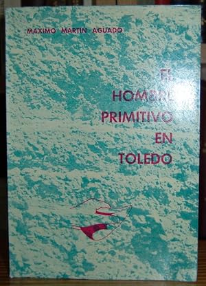 Seller image for EL HOMBRE PRIMITIVO EN TOLEDO. Separata de TOLETVM for sale by Fbula Libros (Librera Jimnez-Bravo)