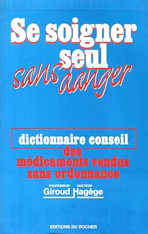 Seller image for Se soigner seul sans danger-Dictionnaire des medicaments vendus sans ordonnance for sale by JP Livres