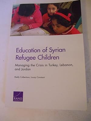 Bild des Verkufers fr Education of Syrian Refugee Children: Managing the Crisis in Turkey, Lebanon, and Jordan zum Verkauf von Lily of the Valley Books