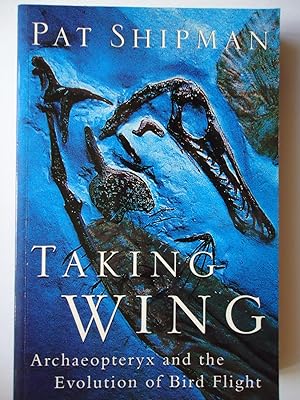 Imagen del vendedor de TAKING WING. Archaeopteryx and the Evolution of Bird Flight a la venta por GfB, the Colchester Bookshop