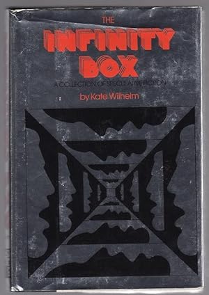 Seller image for The Infinity Box by Kate Wilhelm (First Edition) Signed for sale by Heartwood Books and Art