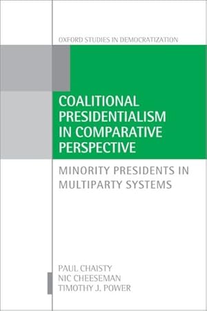 Bild des Verkufers fr Coalitional Presidentialism in Comparative Perspective : Minority Presidents in Multiparty Systems zum Verkauf von GreatBookPrices