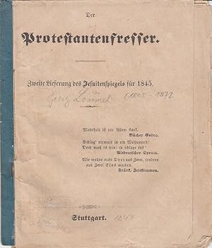 Bild des Verkufers fr Der Protestantenfresser. Zweite Lieferung des Jesuitenspiegels fr 1845. zum Verkauf von Antiquariat Werner Steinbei