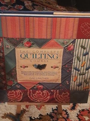 Bild des Verkufers fr The Complete Quilting Course, Rediscover traditional Quilting Skills with 25 Step by Step projects including patchwork and applique designs zum Verkauf von Verlag Robert Richter