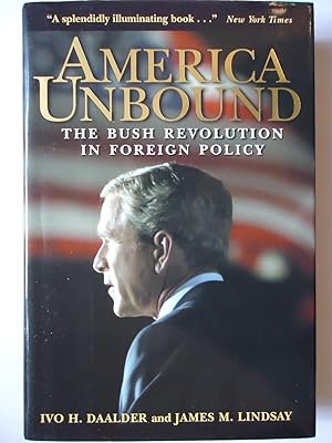 Imagen del vendedor de AMERICA UNBOUND. The Bush Revolution in Foreign Policy a la venta por GfB, the Colchester Bookshop