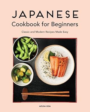 Seller image for Japanese Cookbook for Beginners : Classic and Modern Recipes Made Easy for sale by GreatBookPrices