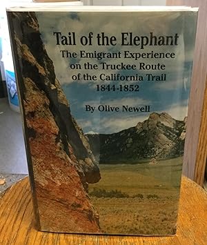 Bild des Verkufers fr Tail of the Elephant The Emigrant Experience on the Truckee Route of the California Trail 1844-1852 zum Verkauf von Nick of All Trades