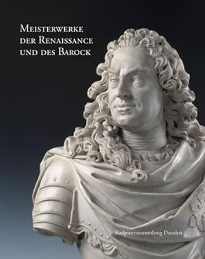 Seller image for Meisterwerke Der Renaissance Und Des Barock : Skulpturensammlung Dresden -Language: german for sale by GreatBookPrices