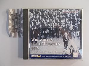 Seller image for Wir wollen freie Menschen sein - Die Geschichte des 17. Juni [Audio CD]. for sale by Druckwaren Antiquariat