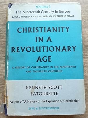 Seller image for Christianity in a Revolutionary Age: A History of Christianity in the Nineteenth and Twentieth Centuries: Vol I:The Nineteenth Century in Europe: Background and the Roman Catholic Phase for sale by Peter & Rachel Reynolds