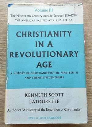 Seller image for Christianity in a Revolutionary Age: A History of Christianity in the Nineteenth and Twentieth Centuries: Vol 3: The Nineteenth Century Outside Europe: The Americas, the Pacific, Asia, and Africa for sale by Peter & Rachel Reynolds