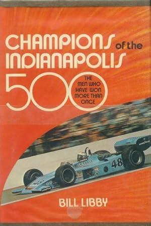 Imagen del vendedor de Champions Of The Indianapolis 500: The Men Who Have Won More Than Once a la venta por Paperback Recycler