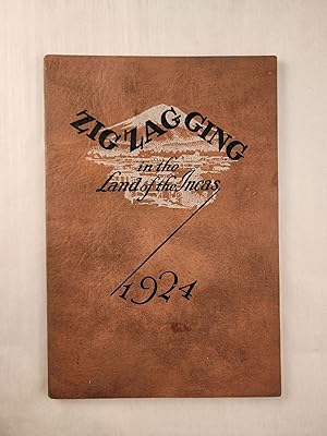 Imagen del vendedor de Zigzagging in the Land of the Incas 1924 a la venta por WellRead Books A.B.A.A.