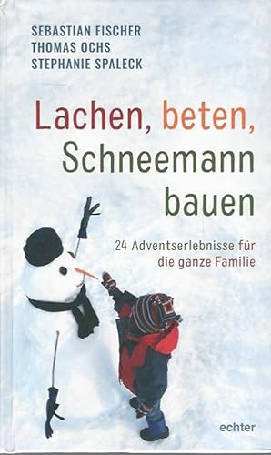 Seller image for Lachen, beten, Schneemann bauen. 24 Adventserlebnisse fr die ganze Familie. for sale by Lewitz Antiquariat
